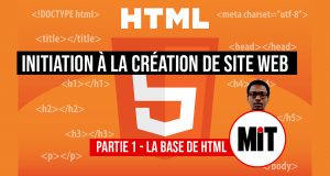 Lire la suite à propos de l’article Initiation à la création de site web: La Base de HTML – “Partie 1” 